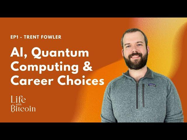 EP1 - AI, Quantum Computing, Career Choices w/ Trent Fowler
