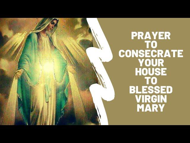 Prayer to Consecrate your House to Blessed Virgin Mary | InJesusName