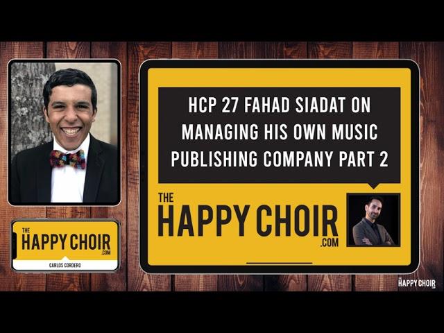 HCP 26 and 27: Fahad Siadat on managing his own publishing company See-A-Dot Music Publishing