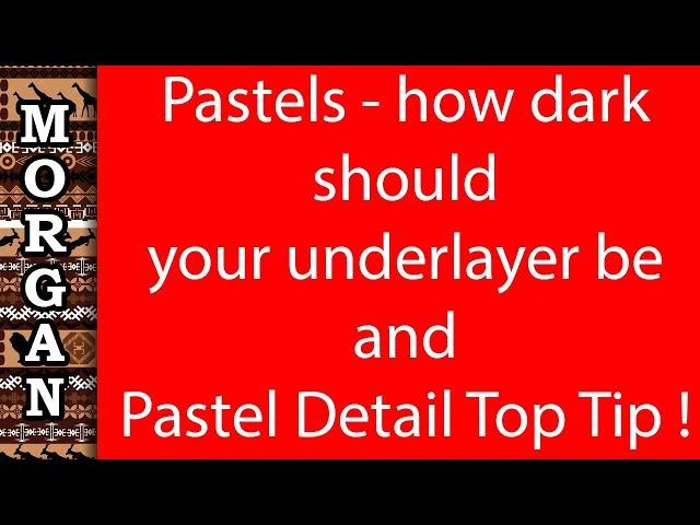 Pastel Under layers - HOW DARK TO GO + Top Pastel detail Tip !