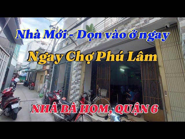 Bán nhà Chính Chủ Quận 6 | Nhà mới dọn vào ở ngay Ngay chợ Phú Lâm, Đ.Bà hom. Nhĩnh 3 Tỷ