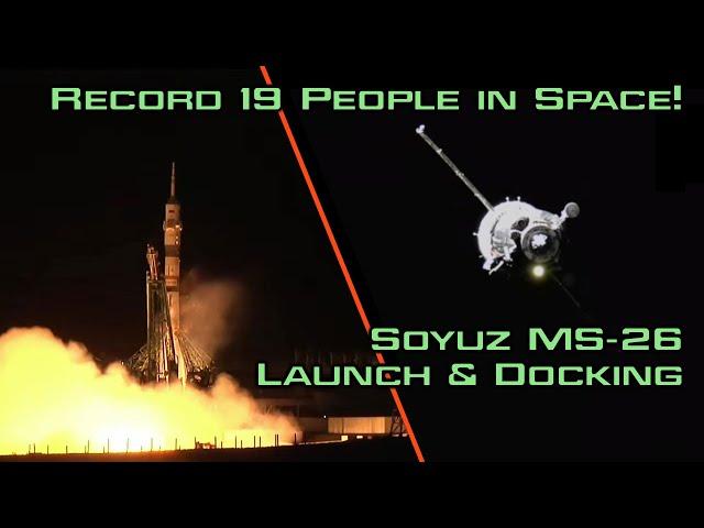 Record 19 People in Space! Soyuz MS-26 Launch & Docking