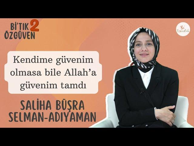 Harekete Geçmek İçin Öz Güven Şart Mı? | Saliha Büşra Selman-Adıyaman | Bi'tık Özgüven