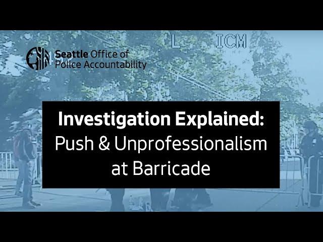 OPA Investigation Explained: Push & Unprofessionalism at Barricade