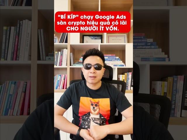 "Bí kíp" chạy #Google_Ads sàn crypto hiệu quả Có lãi CHO NGƯỜI ÍT VỐN