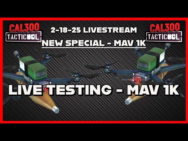 [(2/18) LIVESTREAM] TACTICOOL:LIVE TESTING THE NEW SPECIAL -- MAV 1K!