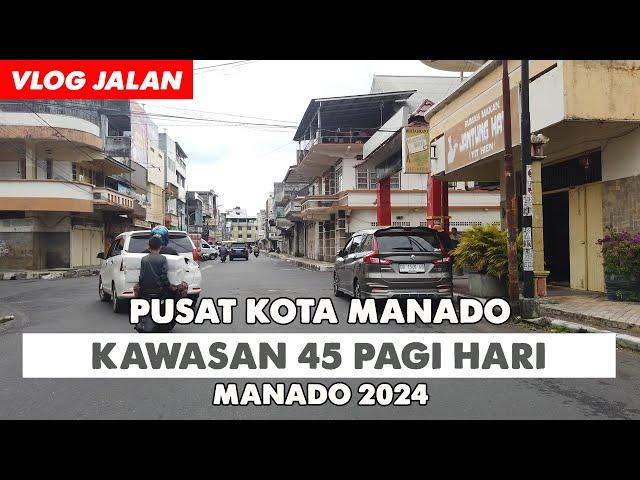 SUASANA JALAN KAWASAN 45 PAGI HARI | KOTA MANADO 2024