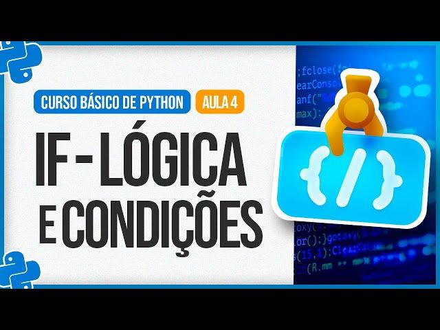 Curso Básico de Python 2024 - Aula 4 - If Lógica e Condições