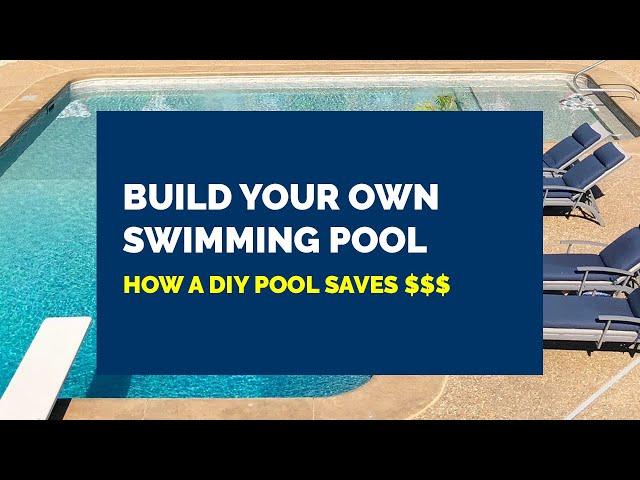 How to Build a Swimming Pool & Save $$$