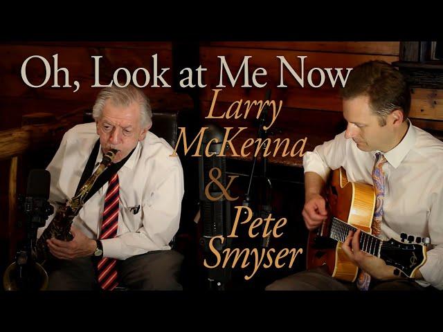 Oh, Look at Me Now | Larry McKenna (sax) & (guitar) Pete Smyser