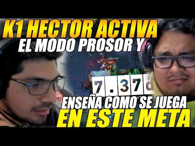 K1 HECTOR activa el MODO PROSORy enseña a VIEWERS como se juega dota en este META