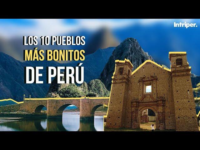 The 10 MOST BEAUTIFUL TOWNS in PERU