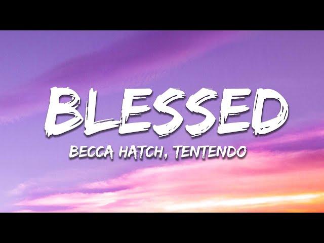 Becca Hatch, Tentendo - Blessed (Lyrics)