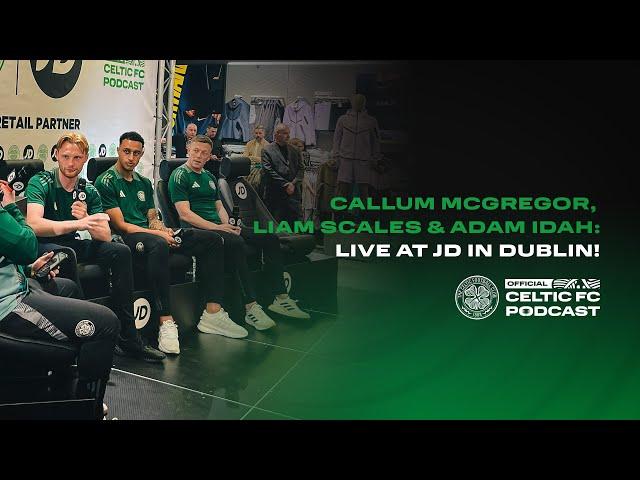 Callum McGregor, Adam Idah & Liam Scales: Live at JD in Dublin!