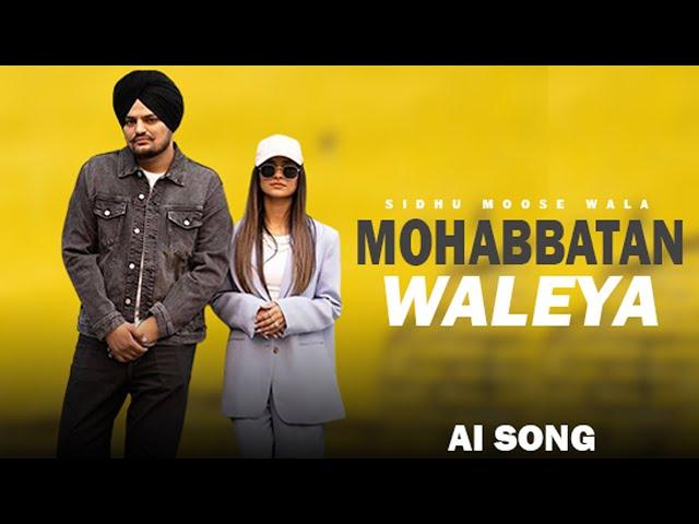 MOHABBATAN WALEYA - SIDHU MOOSEWALA AI VOICE ( NAVI BAWA )