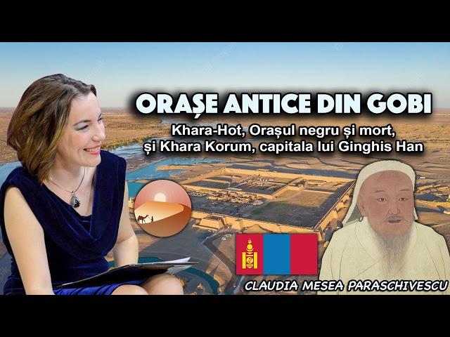 Orase antice din Gobi - KHara-Hot, Orașul negru și mort, si Khara Korum, capitala lui Ginghis Han