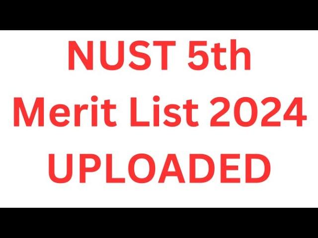 NUST 5th Selection List 2024 Uploaded I NUST Fifth Merit List 2024 I How to Prepare NUST NET 1 I NET