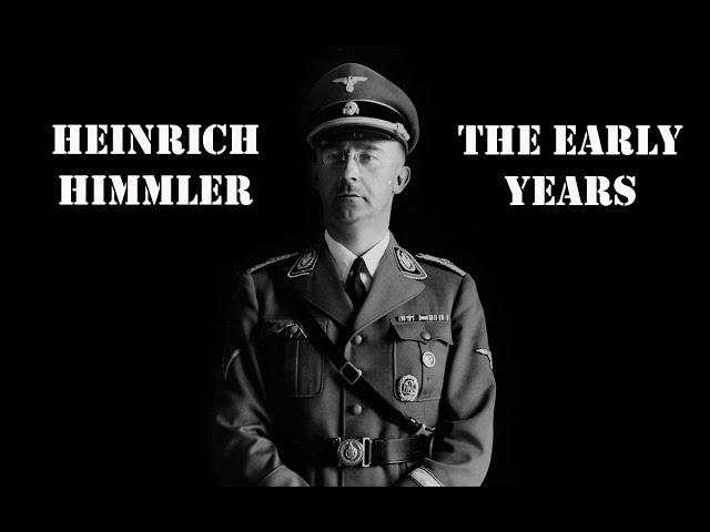 HEINRICH HIMMLER  REICHSFUHRER SS - THE EARLY YEARS