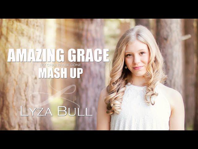 Amazing Grace (My Chains Are Gone) MASHUP - Cover by Lyza Bull