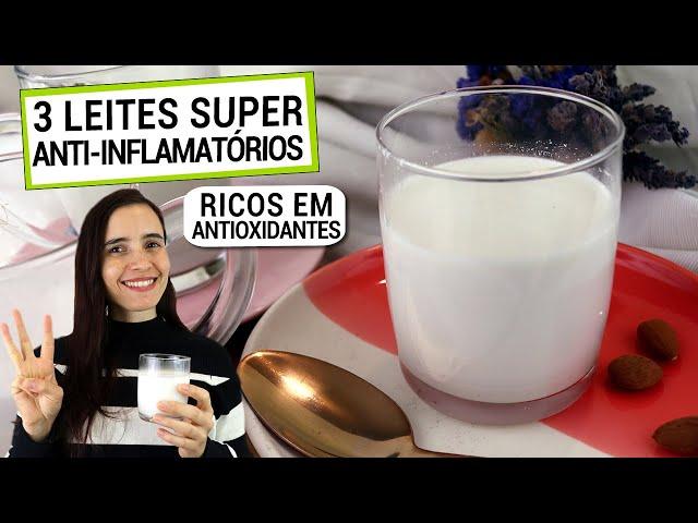 3 LEITES VEGETAIS MAIS ANTI-INFLAMATÓRIOS QUE EXISTEM! RICOS EM ANTIOXIDANTES, COMBATEM INFLAMAÇÃO!