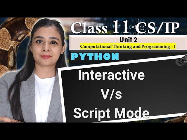 Python - Interactive Mode V/s Script Mode | CBSE Class 11CS/IP | Lovejeet Arora