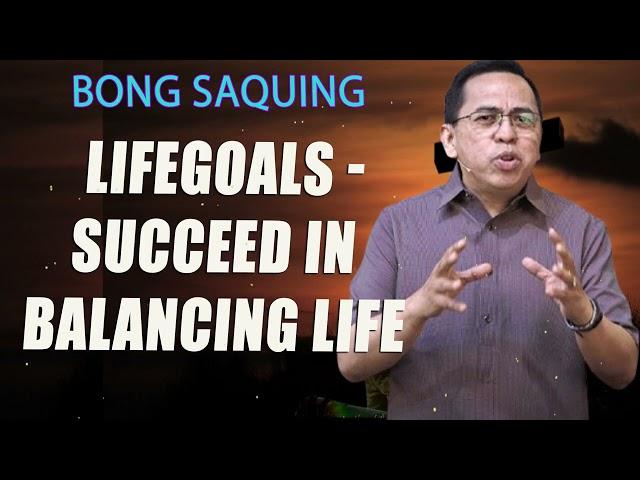 Lifegoals - Succeed In Balancing Life - Bong Saquing