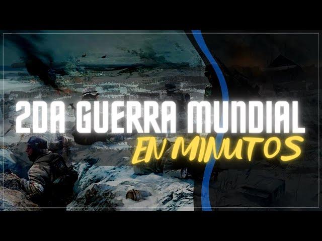 LA SEGUNDA GUERRA MUNDIAL en 6 minutos