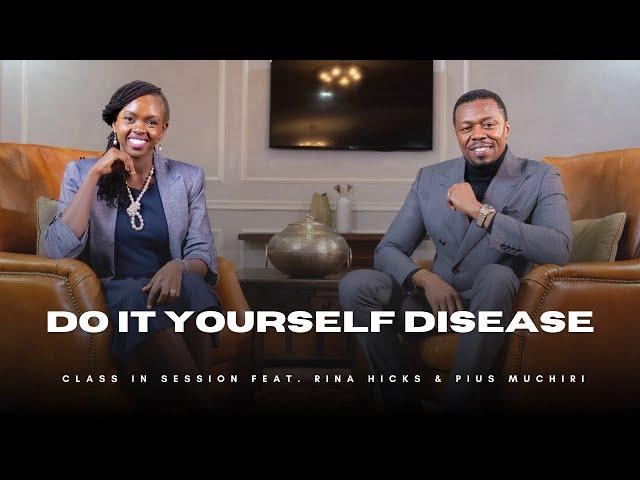 S8:EP7 | Do It Yourself Disease | Rina Hicks & Pius Muchiri | #CiS