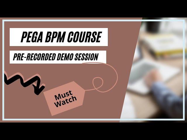 Pega BPM Course Training Videos | Pega BPM Pre Recorded Demo Session