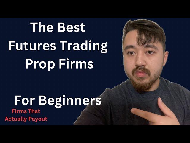 The BEST Beginner Prop Firms For Future's Trading In 2025