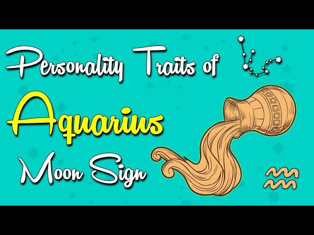 Personality Traits of the AQUARIUS Moon Sign