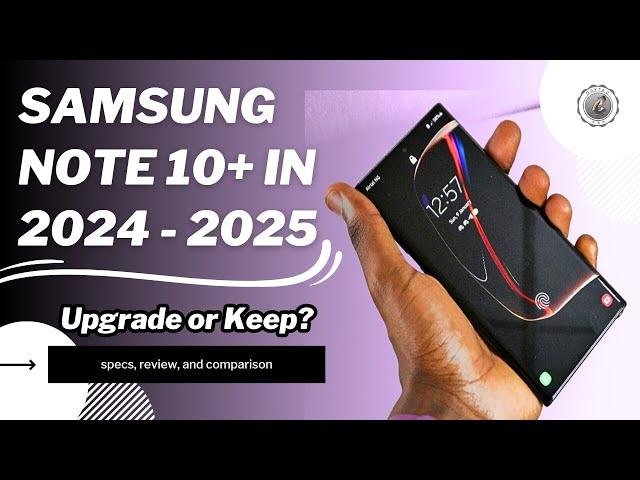 The Samsung Note 10 Plus in 2024-2025: The Content Creator's Review!