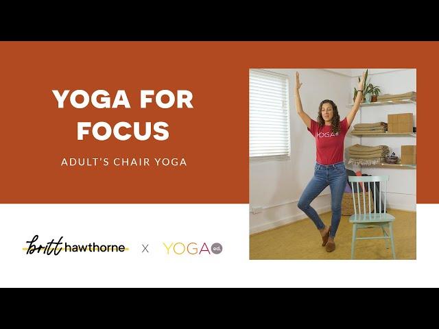 Yoga Ed. x Britt Hawthorne: Adult's Chair Yoga: Yoga for Focus