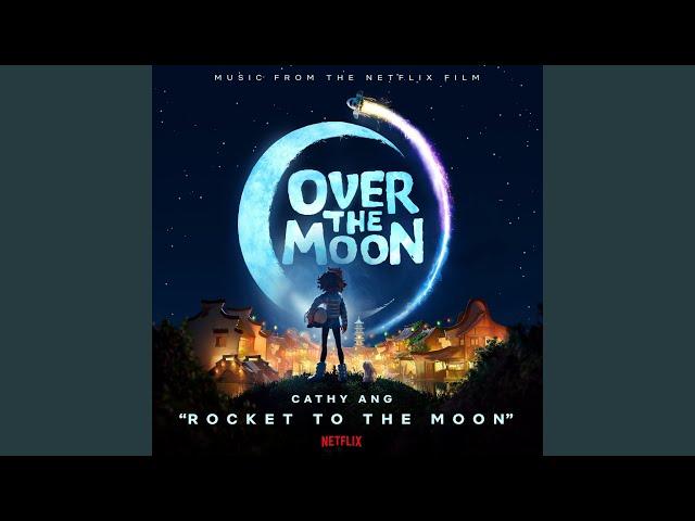 Rocket to the Moon (From the Netflix Film "Over the Moon")