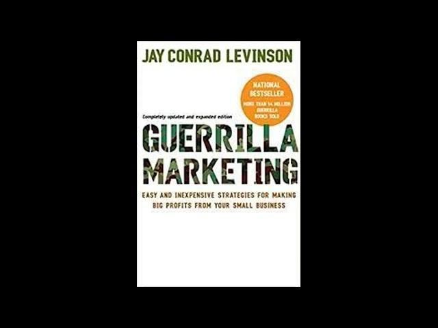 Guerilla Marketing: Easy and Inexpensive Strategies for Making Big Profits   Summarized