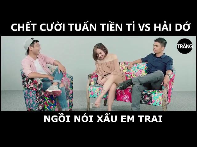 Tuấn tiền tỉ nói xấu em trai với Hải dớ