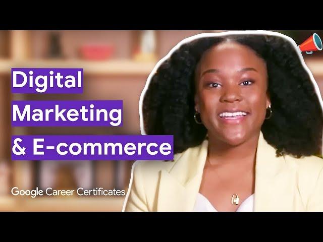 Intro to Digital Marketing & E-commerce | Google Digital Marketing & E-commerce Certificate