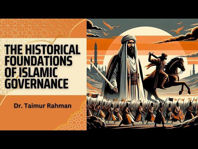 The Historical Foundations of Islamic Governance | Ep. 1  | Dr. Taimur Rahman