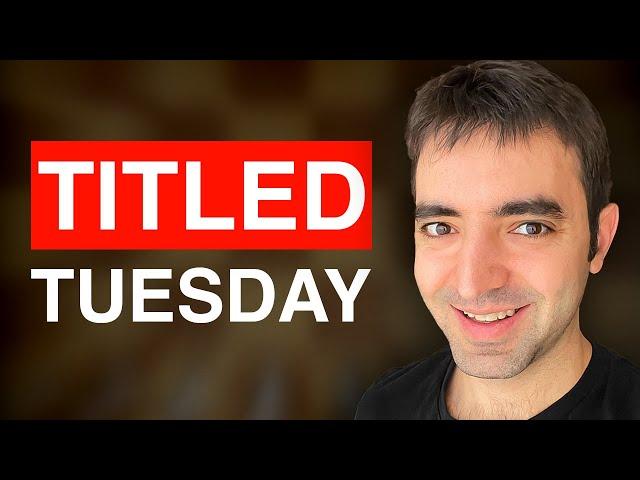 Eric Rosen Plays Titled Tuesday!