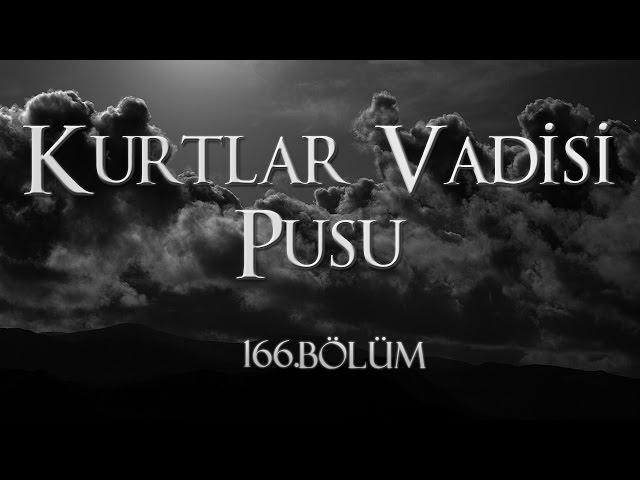 Kurtlar Vadisi Pusu 166. Bölüm