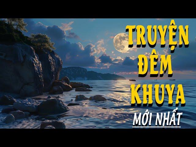 Đọc Truyện Đêm Khuya Hay Mới Nhất - Đài Tiếng Nói Việt Nam