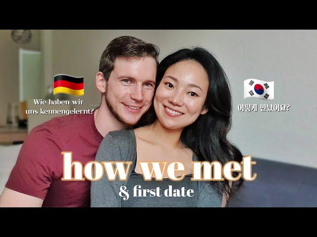 HOW WE MET (+ first date)  Korean & German Relationship