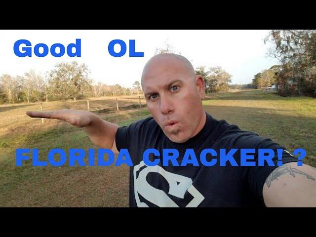 GOOD OLD FLORIDA CRACKER!