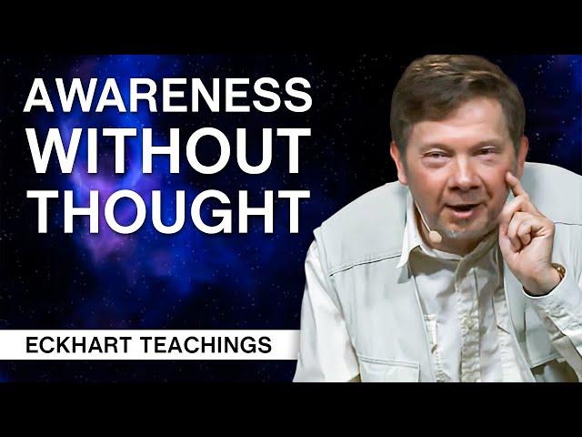 Awareness Without Thought | Eckhart Tolle Teachings