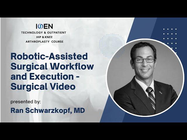 Robotic-Assisted Surgical Workflow and Execution - Surgical Video - Ran Schwarzkopf, MD