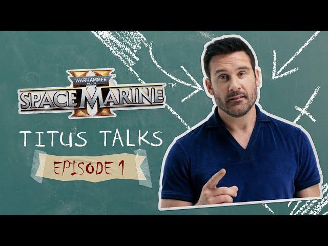 Warhammer 40,000: Space Marine 2 - Titus Talks Episode 1