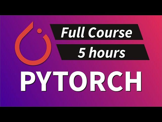 Deep Learning With PyTorch - Full Course