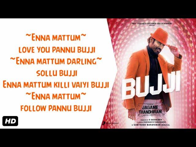 Bujji Song Lyrics | Jagame Thandhiram | Dhanush | Anirudh [ Clean Lyrics ]