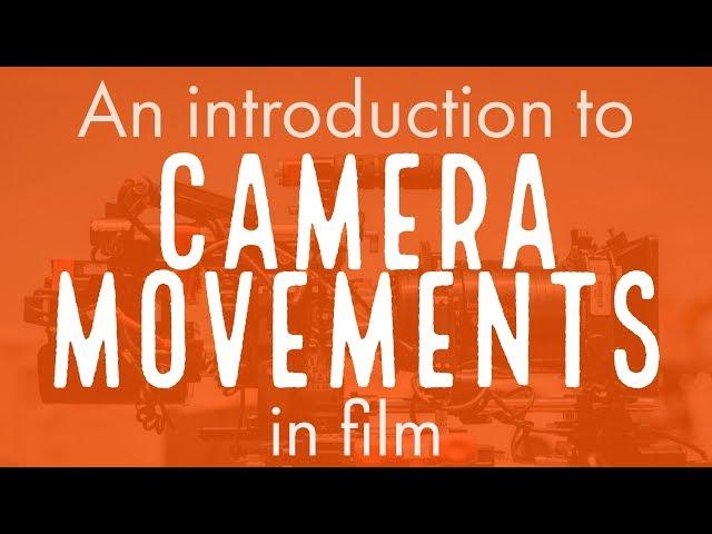 Camera Movements: an introduction, with examples and explanations.