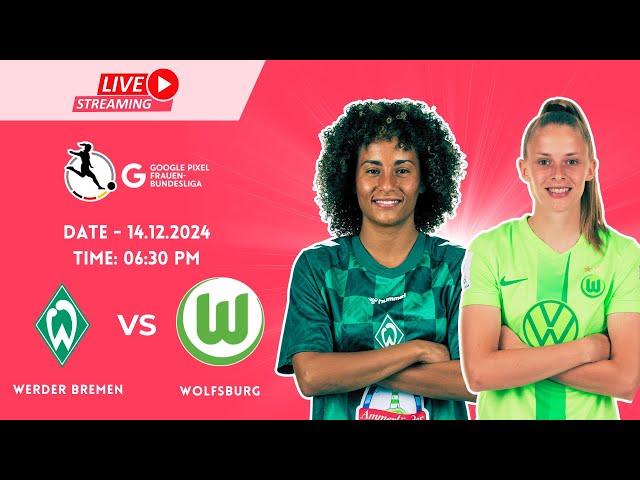  LIVE | Bundesliga Women 2024: Werder Bremen vs VfL Wolfsburg | Live Stream 